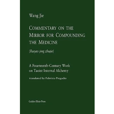 Abbildung von Commentary on the Mirror for Compounding Medicine: A Fourteenth Century Work Taoist Internal Alchemy (Masters, Band 1)