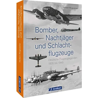 Abbildung von Bomber, Nachtjäger und Schlachtflugzeuge: Deutsche Flugzeuglegenden 1935 bis 1945. Deutschland im zweiten Weltkrieg