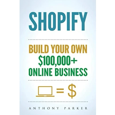 Abbildung von Shopify: How To Make Money Online &amp; Build Your Own $100&#039;000+ Shopify Business, Ecommerce, E Commerce, Dropshipping, Passive Income