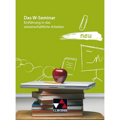 Abbildung von Seminar / das W Seminar: Einführung in wissenschaftliche Arbeiten