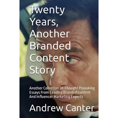 Abbildung von Twenty Years, Another Branded Content Story: Collection Of Thought Provoking Essays From Leading And Influencer Marketing Experts