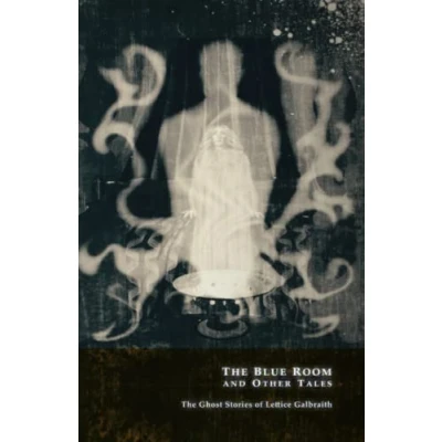 Abbildung von The Blue Room and Other Tales: Ghost Stories of Lettice Galbraith