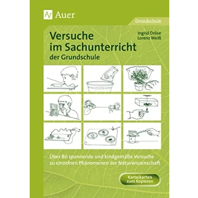 Abbildung von Versuche im Sachunterricht der Grundschule: Über 80 zu einzelnen Phänomenen Naturwissenschaft, Kopiervorlagen u. Karteikarten (1. bis 4. Klasse)
