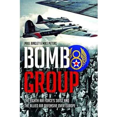 Abbildung von Bomb Group: the Eighth Air Force&#039;s 381st and Allied Offensive over Europe