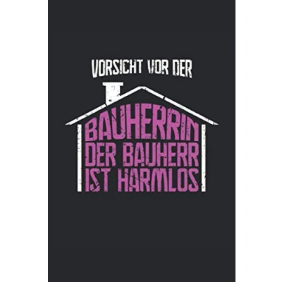 Abbildung von Vorsicht vor Der Bauherrin Bauherr ist Harmlos: Notizbuch Toller linierter Notizblock für Häuslebauer und den 120 linierte ... Geschenk fürs Richtfest Einweihungspart