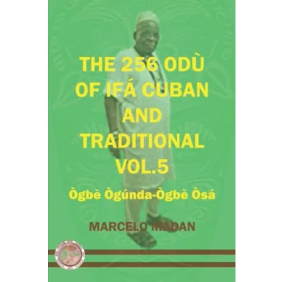 Abbildung von THE 256 ODU OF IFA CUBAN AND TRADITIONL VOL.5 OGBE OGUNDA OSA (THE TRADITIONALIN ENGLISH, Band 5)