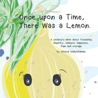 Abbildung von Once upon A Time, There Was Lemon.: children’s book about friendship, empathy, sadness, happiness, hope and courage.