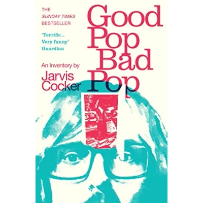 Abbildung von Good Pop, Bad Pop: The Sunday Times bestselling hit from Jarvis Cocker
