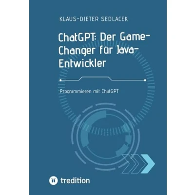 Abbildung von ChatGPT: Der Game Changer für Java Entwickler: Programmieren mit ChatGPT