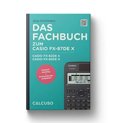 Abbildung von CALCUSO Fachbuch zum Taschenrechner Casio FX 85DE X ClassWiz Schnelleinstieg mit Anwendungsaufgaben und Anleitungen auf 80 Seiten in DIN A5