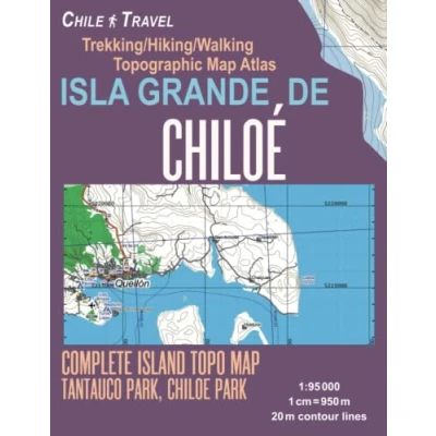Abbildung von Isla Grande de Chiloé Complete Island Topo Map Tantauco Park, Chiloe Park Trekking/Hiking/Walking Topographic Atlas Chile Travel 1:95000: Trails, ... (Travel Guide Hiking Maps)