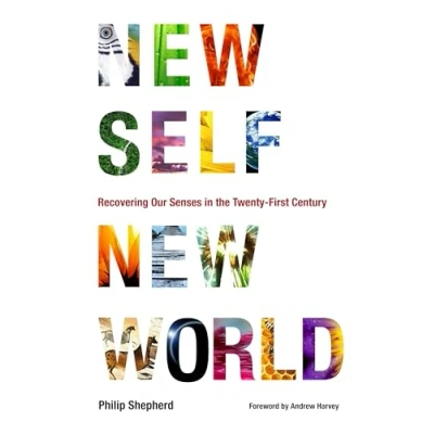 Abbildung von New Self, World: Recovering Our Senses in the Twenty First Century