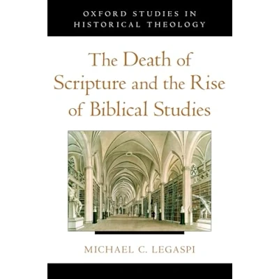 Abbildung von the Death of Scripture and Rise Biblical Studies (Oxford in Historical Theology)