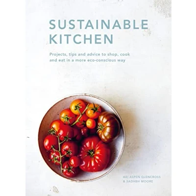 Abbildung von Sustainable Kitchen: Projects, tips and advice to shop, cook eat in a more eco conscious way (5) (Sustainable Living Series, Band 5)