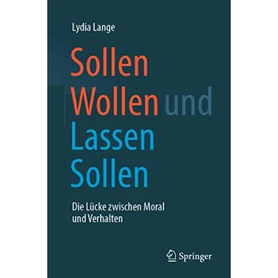 Abbildung von Sollen Wollen und Lassen Sollen: Die Lücke zwischen Moral Verhalten