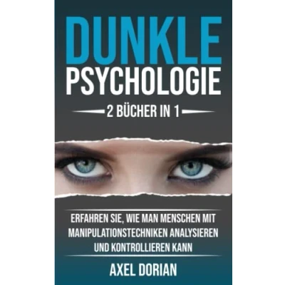 Abbildung von Dunkle Psychologie: Menschen lesen 2 BÜCHER IN 1 Erfahren Sie, wie man mit Manipulationstechniken Analysieren und Kontrollieren kann (Psychologie für Anfänger)
