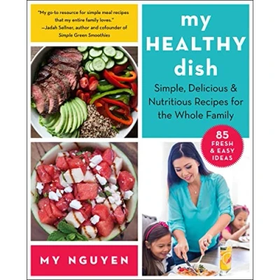 Abbildung von My Healthy Dish: Simple, Delicious &amp; Nutritious Recipes for the Whole Family