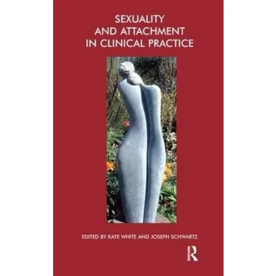 Abbildung von Sexuality and Attachment in Clinical Practice: The John Bowlby Memorial Conference Monograph 2004 (The Centre for based Psychoanalytic Psychotherapy)