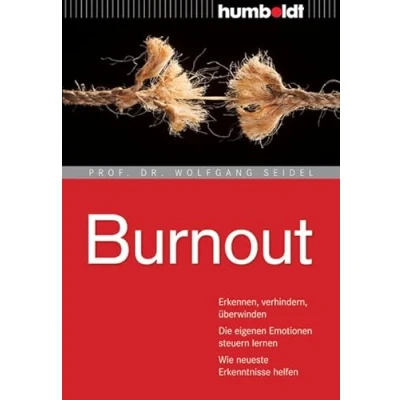 Abbildung von Burnout: Erkennen, verhindern, überwinden. Die eigenen Emotionen steuern lernen. Wie neueste Erkenntnisse helfen (humboldt Psychologie &amp; Lebensgestaltung)