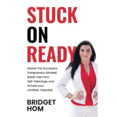 Abbildung von Stuck On Ready: Master the Entrepreneur Mindset, Break Free from Self Sabotage, and Access Your Limitless Potential
