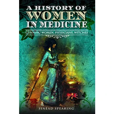 Abbildung von A History of Women in Medicine: Cunning Women, Physicians, Witches