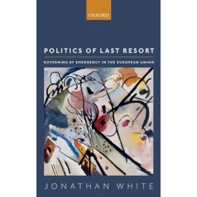 Abbildung von Politics of Last Resort: Governing by Emergency in the European Union