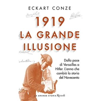 Abbildung von 1919. la grande illusione. Dalla pace di Versailles a Hitler. L&#039;anno che cambiò storia del Novecento (La storia)