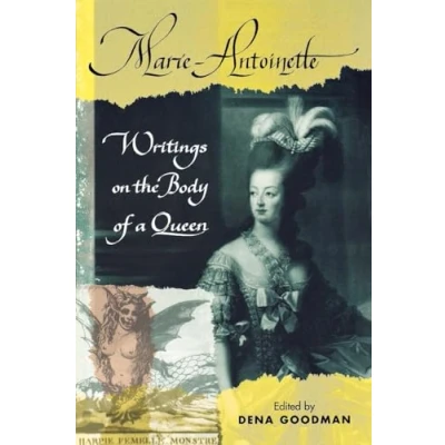 Abbildung von Marie Antoinette: Writings on the Body of a Queen