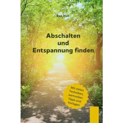 Abbildung von Abschalten und Entspannung finden: Wie du mit einfachen Methoden Stress loslässt innere Ruhe findest für einen entspannteren Alltag