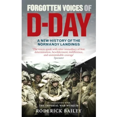 Abbildung von Forgotten Voices of D Day: A Powerful New History the Normandy Landings in Words Those Who Were There