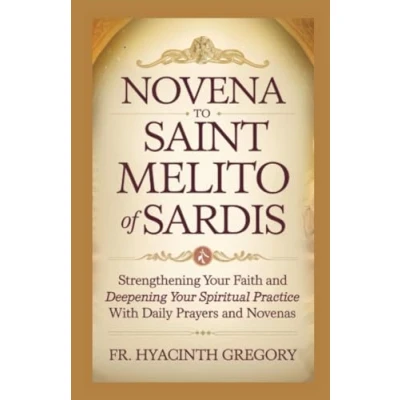 Abbildung von Novena to Saint Melito of Sardis: Strengthening Your Faith and Deepening Spiritual Practice with Daily Prayers Novenas