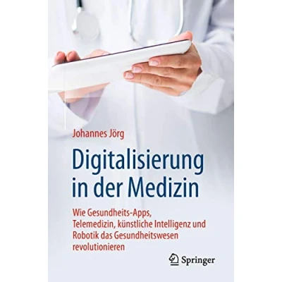Abbildung von Digitalisierung in der Medizin: Wie Gesundheits Apps, Telemedizin, künstliche Intelligenz und Robotik das Gesundheitswesen revolutionieren