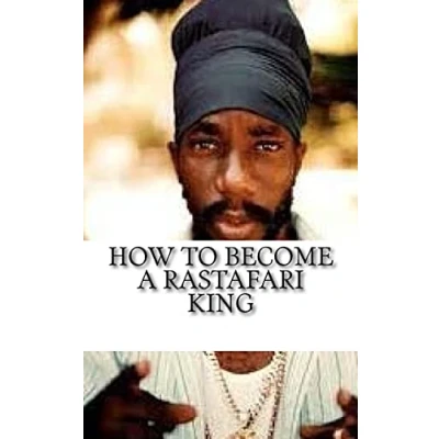 Abbildung von How to Become a Rastafari King: 90 Principles &amp; Tips for Men Convert