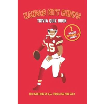 Abbildung von Kansas City Chiefs Trivia Quiz Book: 500 Questions on All Things Red and Gold (Sports Books)