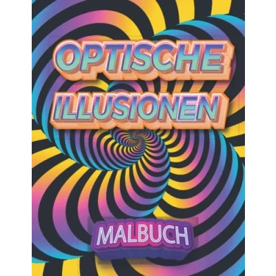 Abbildung von Optische Illusionen Malbuch: 49 Erstaunliche Kunst visuelle Seiten : Abstrakte, geometrische und 3d Muster, Zentangle Muster Formen, ... stressabbauend für Erwachsene Kinder