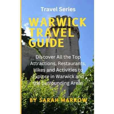 Abbildung von Warwick TRAVEL GUIDE: Discover All the Top Attractions, Restaurants, Hikes and Activities to Explore in Surrounding Areas