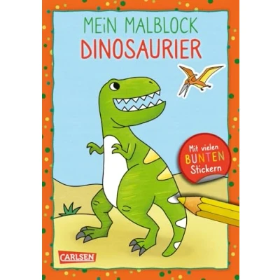 Abbildung von Mein Malblock: Dinosaurier: Mit vielen bunten Stickern und Dino Namen auf jeder Seite Für Dinofans ab 5 Jahren