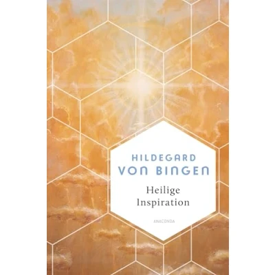 Abbildung von Heilige Inspiration Die wichtigsten Texte der großen Mystikerin und Kirchenlehrerin: Fast 1000 Jahre alte Weisheiten unverändert aktuell (Weisheit Welt, Band 23)