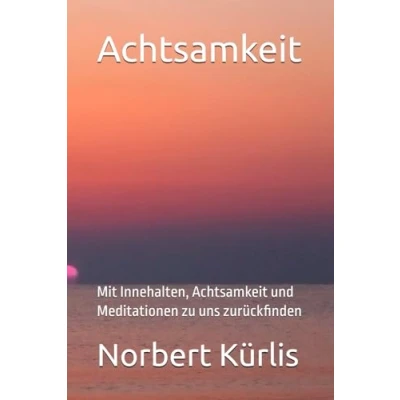 Abbildung von Achtsamkeit: Mit Innehalten, Achtsamkeit und Meditationen zu zurückfinden