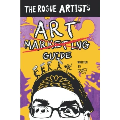 Abbildung von The Rogue Artist&#039;s Art Marketing Guide: Put Yourself Out There (The Artist Series)