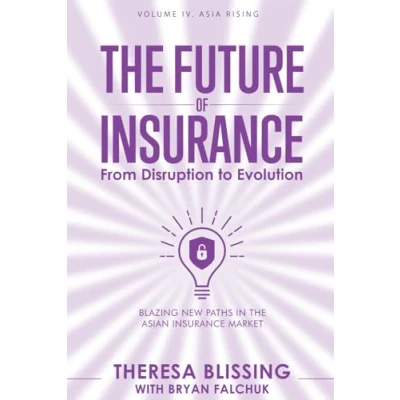Abbildung von The Future of Insurance, Volume IV. Asia Rising: Blazing New Paths in Asian Insurance Market (The Insurance: From Disruption to Evolution, Band 4)