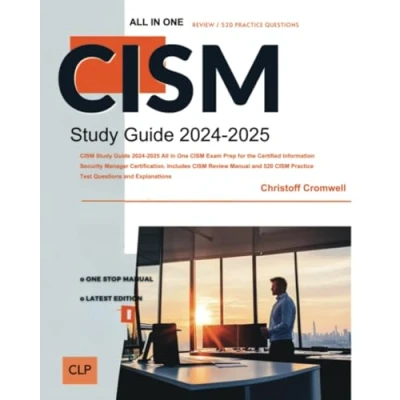 Abbildung von CISM Study Guide 2024 2025: All in One Exam Prep for the Certified Information Security Manager Certification. Includes Review Manual and 520 Practice Test Questions Explanations