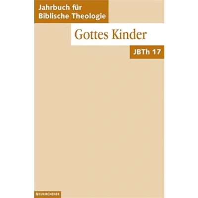 Abbildung von Jahrbuch für Biblische Theologie (JBTh), Bd.17 : Gottes Kinder: Bd 17 (2002)