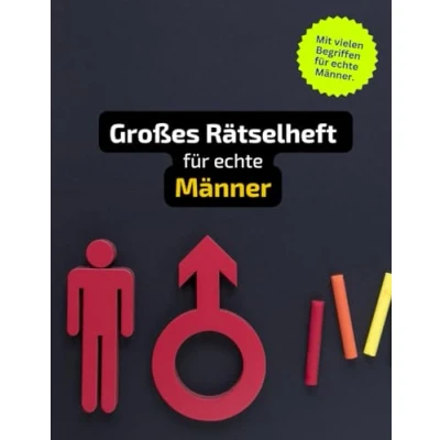 Abbildung von Rätselheft für echte Männer mit vielen Begriffen, die nur kennen.: Tolles Geschenk und Väter: Rätsel Knobelei in einem Kreuzworträtselheft rund um Männerwelt.