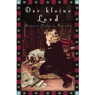 Abbildung von Frances Hodgson Burnett, Der kleine Lord (Roman): Vollständige, ungekürzte Ausgabe (Anaconda Kinderbuchklassiker, Band 5)