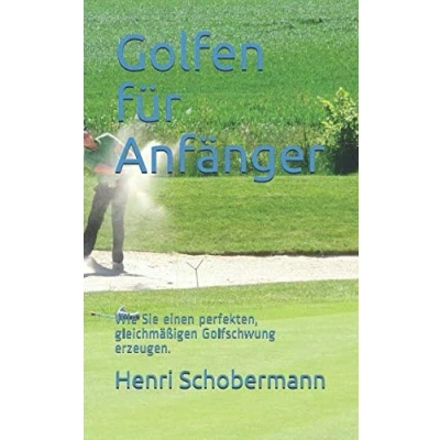 Abbildung von Golfen für Anfänger: Wie Sie einen perfekten, gleichmäßigen Golfschwung erzeugen.