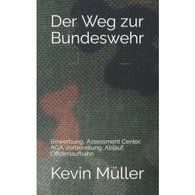 Abbildung von Der Weg zur Bundeswehr: Bewerbung, Assessment Center, AGA Vorbereitung, Ablauf, Offizierlaufbahn