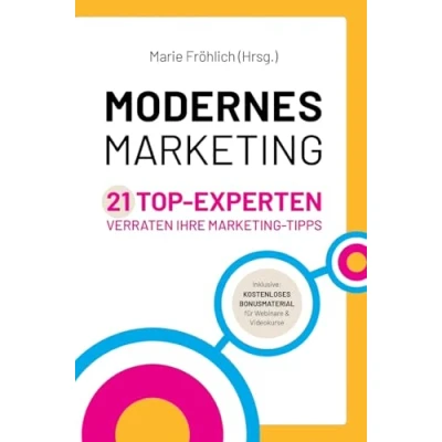 Abbildung von Modernes Marketing: 21 Top Experten verraten ihre Marketing Tipps