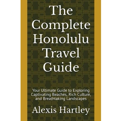 Abbildung von The Complete Honolulu Travel Guide: Your Ultimate Guide to Exploring Captivating Beaches, Rich Culture, and Breathtaking Landscapes