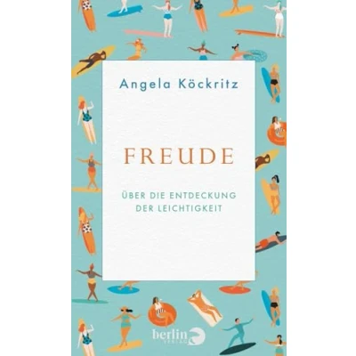 Abbildung von Freude: Über die Entdeckung der Leichtigkeit Das besondere Geschenk für alle, sich nach den schönen Seiten des Lebens sehnen